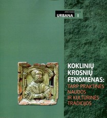 Koklinių krosnių fenomenas. Tarp praktinės naudos ir kultūrinės tradicijos