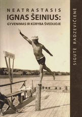 Neatrastasis Ignas Šeinius: gyvenimas ir kūryba Švedijoje