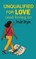 Unqualified for Love (and loving it)