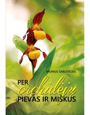 Per orchidėjų pievas ir miškus