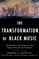 The Transformation of Black Music