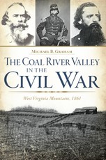 Coal River Valley in the Civil War: West Virginia Mountains, 1861