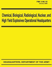 Chemical, Biological, Radiological, Nuclear, and High Yield Explosives Operational Headquarters (FMI 3-90.10)