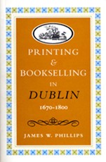 Printing and Bookselling in Dublin1670-1800