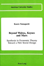 Beyond Walras, Keynes and Marx