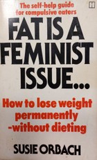 Fat Is A Feminist Issue: How to Lose Weight Permanently - Without Dieting