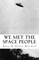 We Met the Space People