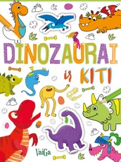 Dinozaurai ir kiti: daugybė spalvinimo puslapių ir daugiau negu 50 lipdukų