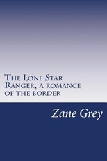 The Lone Star Ranger, a romance of the border
