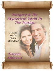 Margery & the Mysterious Booth In the Market: A Mail Order Bride Romance