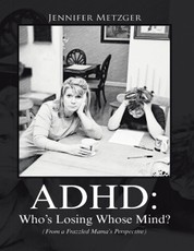 A D H D: Who's Losing Whose Mind? (from a Frazzled Mama's Perspective)