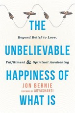 The Unbelievable Happiness of What Is