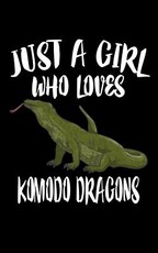 Just A Girl Who Loves Komodo Dragons