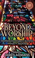 Beyond Worship