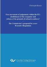 Free movement of judgements within the EU: abolishment of the exequatur and reform of the grounds of refusal to enforce?