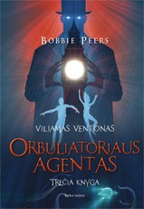 ORBULIATORIAUS AGENTAS. Viljamas Ventonas. 3 knyga. Nauji Viljamo Ventono – geriausio pasaulyje kodų šifruotojo – nuotykiai