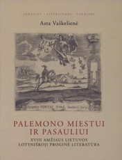 Palemono miestui ir pasauliui: XV a. Lietuvos lotyniškoji proginė literatūra