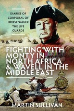 Fighting with Monty in North Africa and Wavell in the Middle East