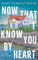 Now That I Know You by Heart