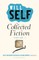 Will Self's Collected Fiction Volume I