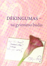 Dėkingumas - tai gyvenimo būdas Dėkingumas - tai gyvenimo būdas
