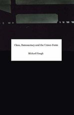Class, Bureaucracy and the Union-Form