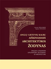 Anglų–lietuvių kalbų aiškinamasis architektūros žodynas. English–Lithuanian Explanatory Dictionary of Architecture