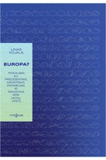 EUROPA? Pokalbiai su prezidentais, ministrais, patarėjais ir taksistais apie mūsų ateitį