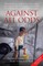 Against All Odds - The Most Amazing True Life Story You'll Ever Read