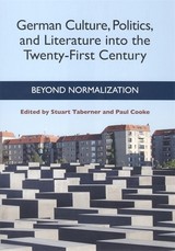 German Culture, Politics, and Literature Into the Twenty-First Century