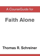 A CourseGuide for Faith Alone