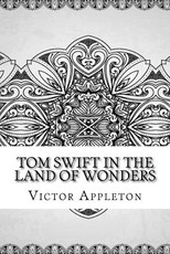 Tom Swift in the Land of Wonders