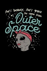 She's Beauty, She's Grace She Came From Outer Space