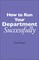 How to Run your Department Successfully