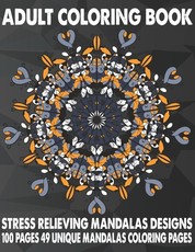 Adult Coloring Book Stress Relieving Mandalas Designs 100 Pages 49 Unique Mandalas Coloring Pages