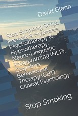 Stop Smoking Script. Pre-talk & Hypnosis. Psychotherapy & Hypnotherapy. Neuro-Linguistic Programming (NLP). Cognitive Behavioural Therapy (CBT). Clinical Psychology