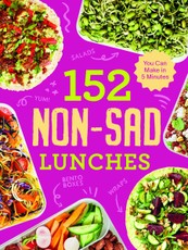 152 Non-Sad Lunches You Can Make in 5 Minutes