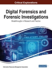 Digital Forensics and Forensic Investigations: Breakthroughs in Research and Practice
