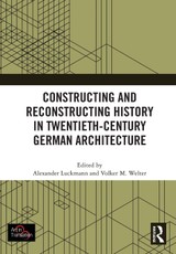 Constructing and Reconstructing History in Twentieth-Century German Architecture