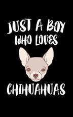 Just A Boy Who Loves Chihuahuas