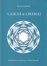 Laikas ir likimai: susitikimai su lietuvių ir lenkų kūrėjais
