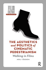 The Aesthetics and Politics of Cinematic Pedestrianism