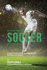 Becoming Mentally Tougher In Soccer by Using Meditation