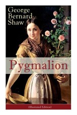 Pygmalion (Illustrated Edition)