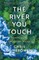 The River You Touch