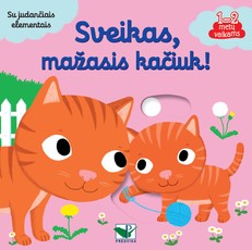 Sveikas, mažasis kačiuk! Su judančiais elementais Sveikas, mažasis kačiuk! Su judančiais elementais