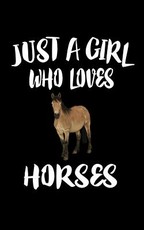 Just A Girl Who Loves Horses