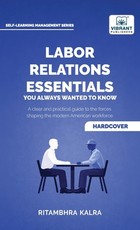 Labor Relations Essentials You Always Wanted to Know
