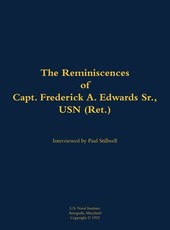Reminiscences of Capt. Frederick A. Edwards Sr., USN (Ret.)