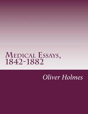 Medical Essays, 1842-1882